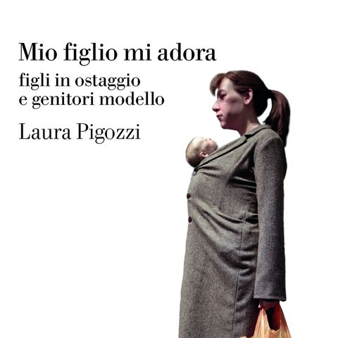 160923 - Mio figlio mi adora - Laura Pigozzi