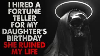 "I hired a fortune teller for my step daughter's birthday party. She ruined my life" Creepypasta
