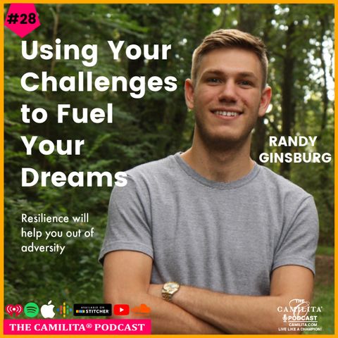 28: Randy Ginsburg | Using Your Challenges to Fuel Your Dreams