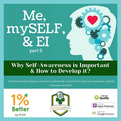 Me, mySELF, & EI Part 5 - Why Self-Awareness is Important & How to Develop it? - EP164