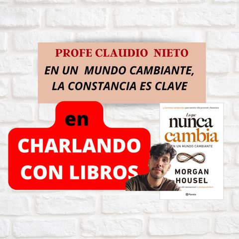 192.  LO QUE NUNCA CAMBIA (Morgan Housel) me entrevista Adrián Sussudio (Charlando con libros)