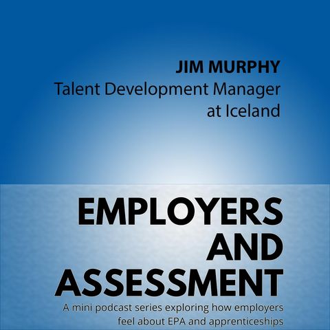 Employers & Assessment #1 - Jim Murphy (Iceland Foods)