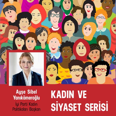 #04 İYİ Parti | Ayşe Sibel Yanıkömeroğlu