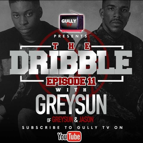 The Dribble Episode 11 with Greyson of Greyson & Jasun