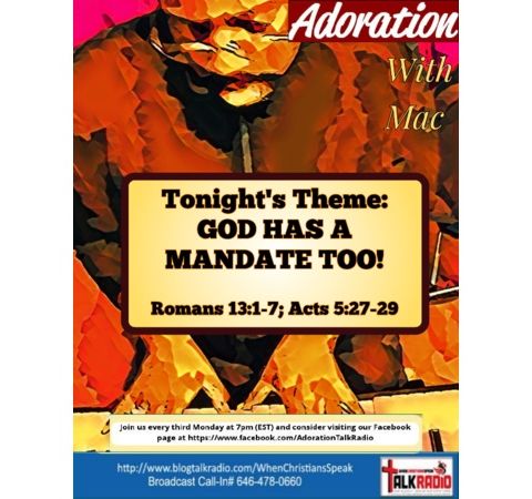 ADORATION With Mac: Tonight's Message "GOD HAS A MANDATE TOO!"