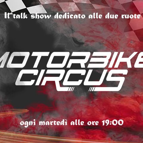 Motorbike Circus - Puntata 242 _ Ospiti Edoardo Vercellesi e Andrea Locatelli