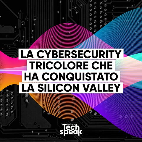 Fail Forward | Mia Ceran e Andrea Carcano di Nozomi: la cybersecurity tricolore che ha conquistato la Silicon Valley