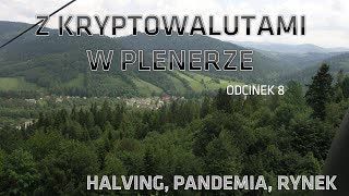 Z kryptowalutami w plenerze #8 | 12.04.2020 | Bitcoin halving, pandemia koronawirusa, rynek