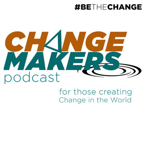 Intro to Change Makers Podcast