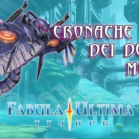 Fabula Ultima – S4E5 – Cronache dei Due Mondi | Benvenute a Unther