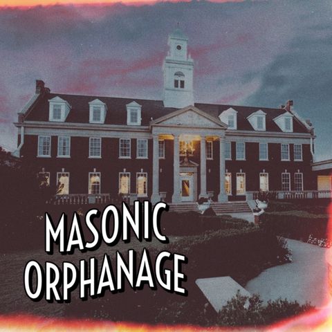 MASONIC ORPHANAGE!