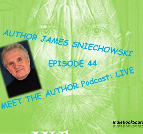 MEET THE AUTHOR Podcast_ LIVE - Episode 44 - JAMES SNIECHOWSKI