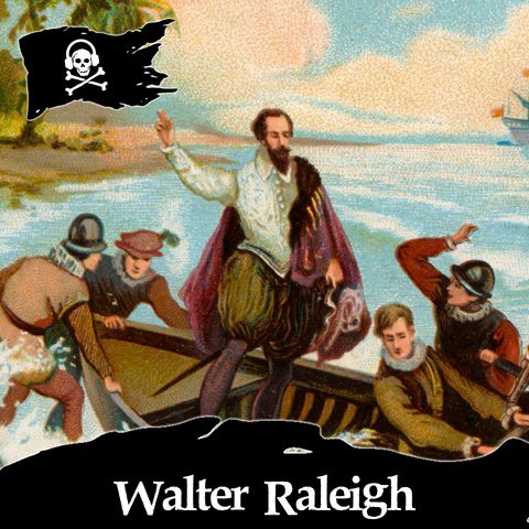 32 - La vera storia del pirata Walter Raleigh