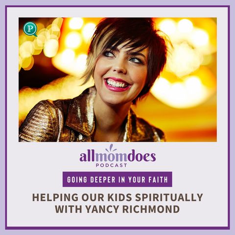 Helping Our Kids Spiritually with Yancy Richmond