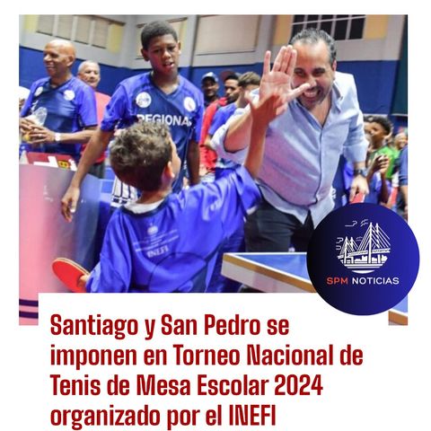 Santiago y San Pedro se imponen en Torneo Nacional de Tenis de Mesa Escolar 2024 organizado por el INEFI