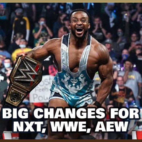 Mat Men Ep. 379 - Big Changes for NXT, AEW, and WWE!