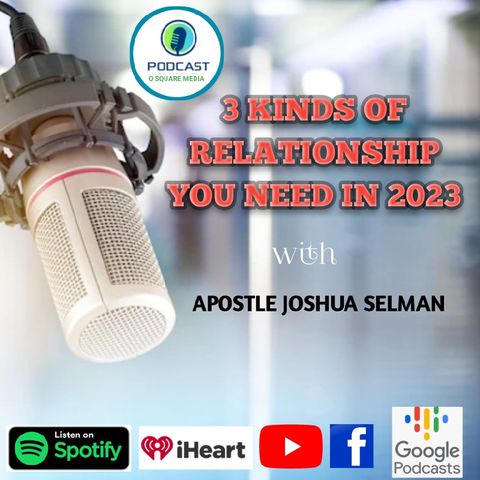 3_KINDS_OF_RELATIONSHIP_YOU_NEED_IN_2023_||_APOSTLE_JOSHUA_SELMAN