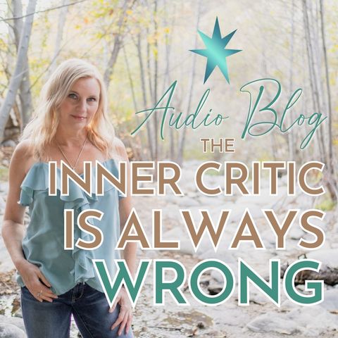 Audio Blog: The Inner Critic is Always Wrong