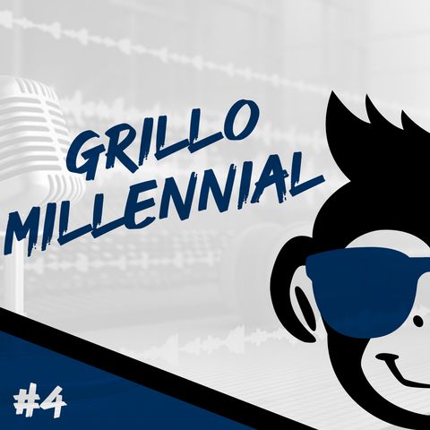 Episodio 4 - Grillo Millennial