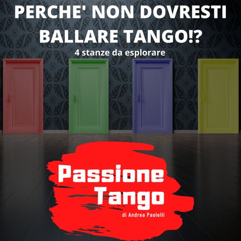 Perche non dovresti ballare Tango!? : 4 Stanze da esplorare