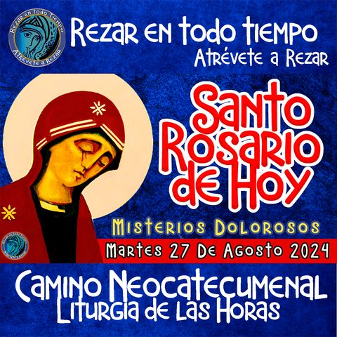 SANTO ROSARIO DE HOY. MARTES 27 DE AGOSTO DE 2024. MISTERIOS DOLOROSOS. Rosario a la Virgen María.🌹