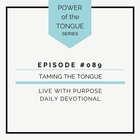 #089 Power of the Tongue: Taming the Tongue