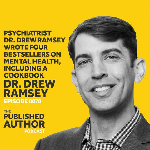 Psychiatrist Dr. Drew Ramsey Wrote Four Bestsellers On Mental Health, Including A Cookbook