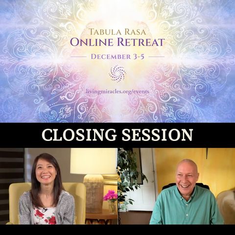 Closing Session - Tabula Rasa December Online Retreat with David Hoffmeister and Frances Xu
