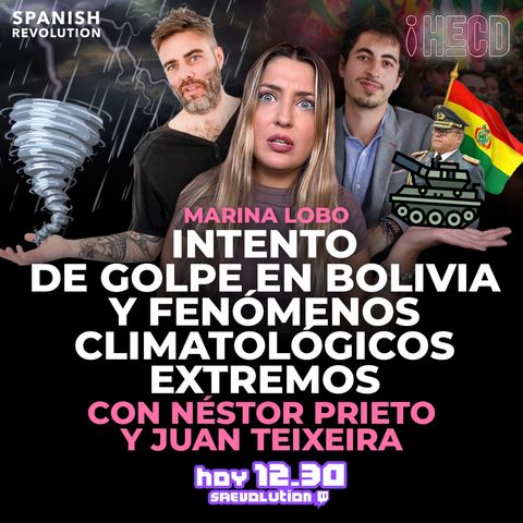HECD! 437 Marina Lobo - Intento de golpe en Bolivia, fenómenos climatológicos adversos, Néstor Prieto y Juan Teixeira