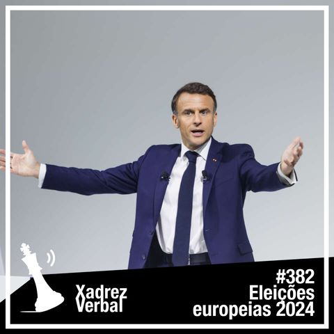 Xadrez Verbal #382 Eleições Europeias
