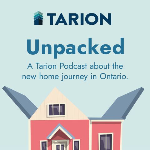 Welcome to Unpacked: A Tarion Podcast!