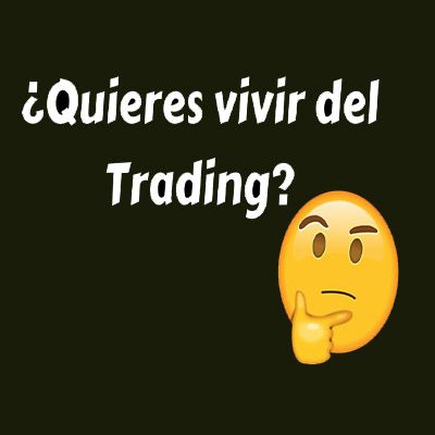 Solo vivir del trading...