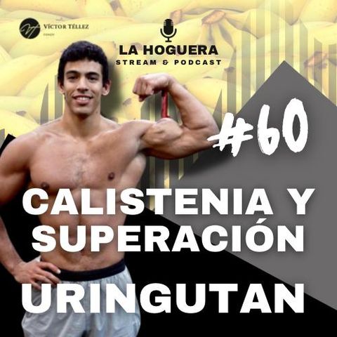 💪🏼Calistenia y superación💪🏼 La hoguera #60 con Uringután