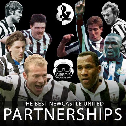 Gibbo's Corner - The Best Newcastle United partnerships: from Shearer and Ferdinand to Supermac and Tudor