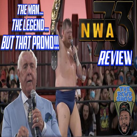 Ric Flair's Awkward Promo, Oh and NWA 73rd Anniversary PPV Post Show | The RCWR Show 8/29/21
