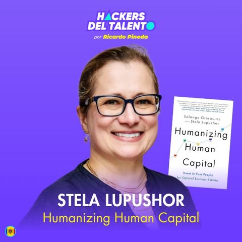 420. Humanizing Human Capital - Stela Lupushor