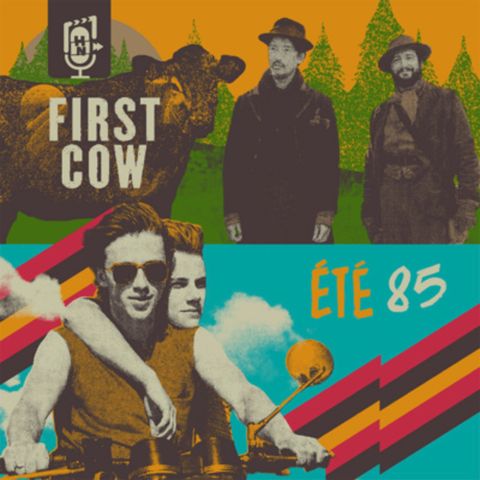 78 | "Été 85" de François Ozon & "First Cow" de Kelly Reichardt
