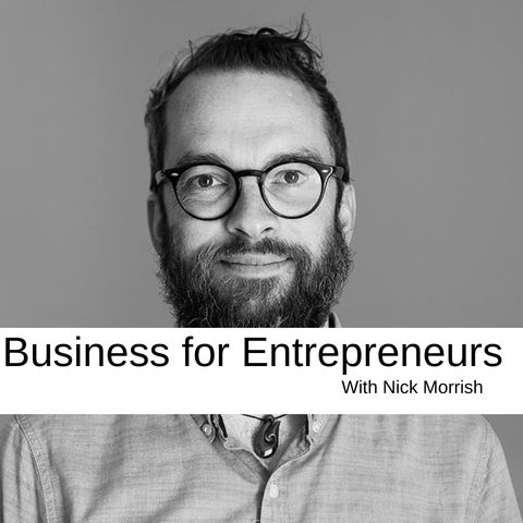 Business for Entrepreneurs with Nick Morrish