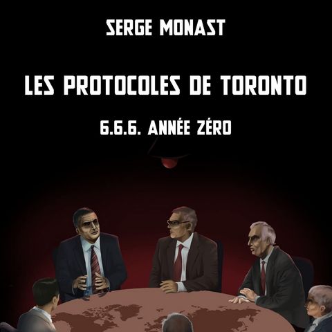 33. Serge Monast's "The Toronto Protocols" (Part 1/2)