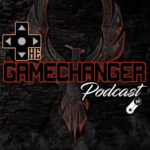 The Game Changer Podcast Presents Part One Of “The Gamies”
