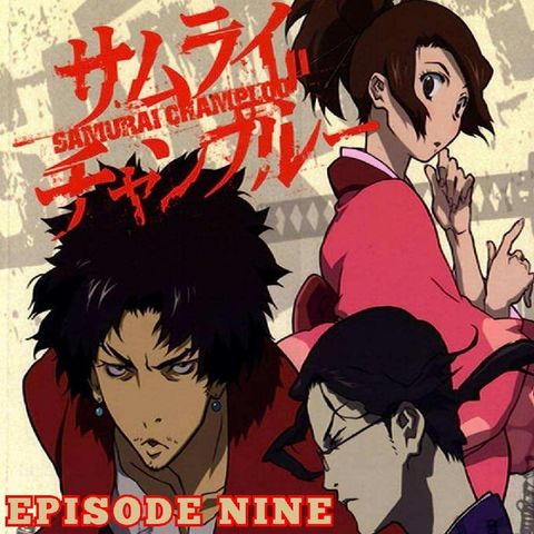 Episode 9: Samurai Champloo