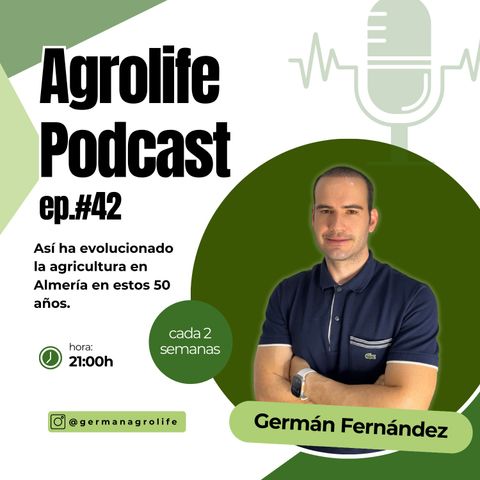 EP. #042: Asi ha CAMBIADO la AGRICULTURA de ALMERIA EN 50 años