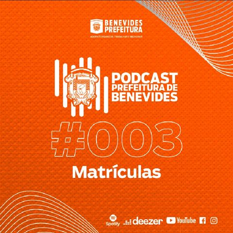 Podcast 03 - Matrículas - Prefeitura Municipal De Benevides