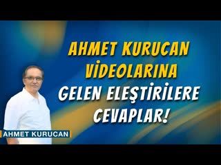 Ahmet Kurucan Videolarına Gelen Eleştirilere Cevaplar!