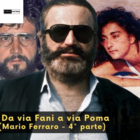 Da via Fani a via poma  (Mario Ferraro - 4° parte)