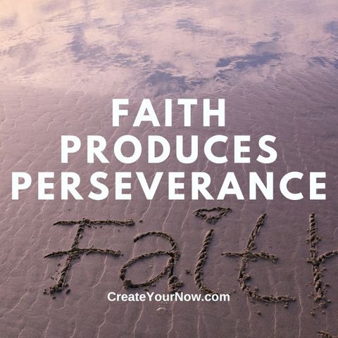 3528 Faith Produces Perseverance