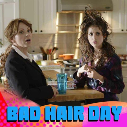 Episode 61 - Bad Hair Day