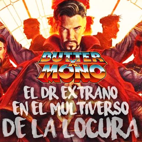 57: El Dr. Extraño en el Multiverso de la Locura.