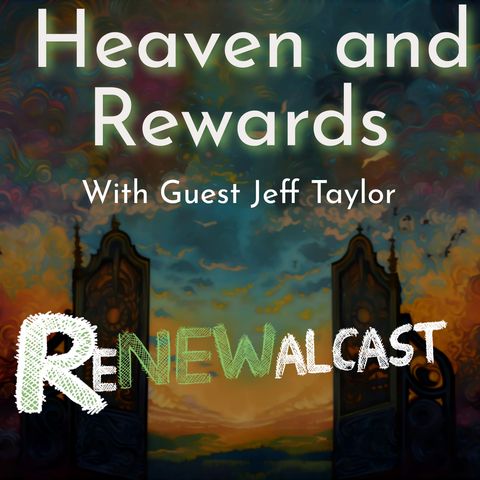 Heaven and Rewards with Guest Jeff Taylor