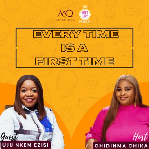 EVERY TIME IS A FIRST TIME -ft Uju Ezisi